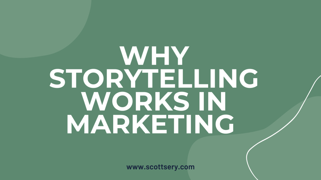 Storytelling in Marketing by writer Scott Sery