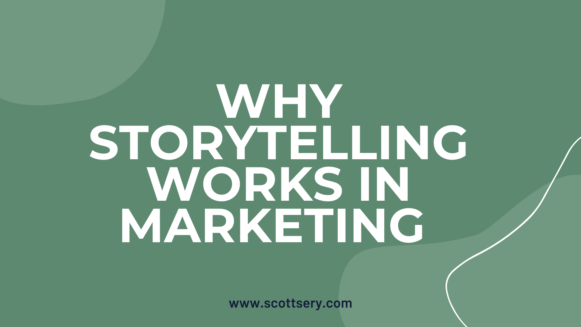 Storytelling in Marketing by writer Scott Sery