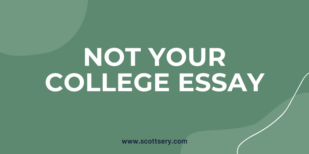 College Essays are different than how to write a book, Scott Sery the writer tells it like it is