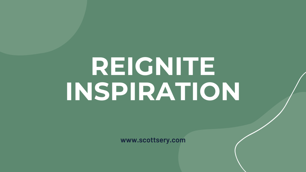 How to reignite inspiration, Scott Sery talks about writing a lot