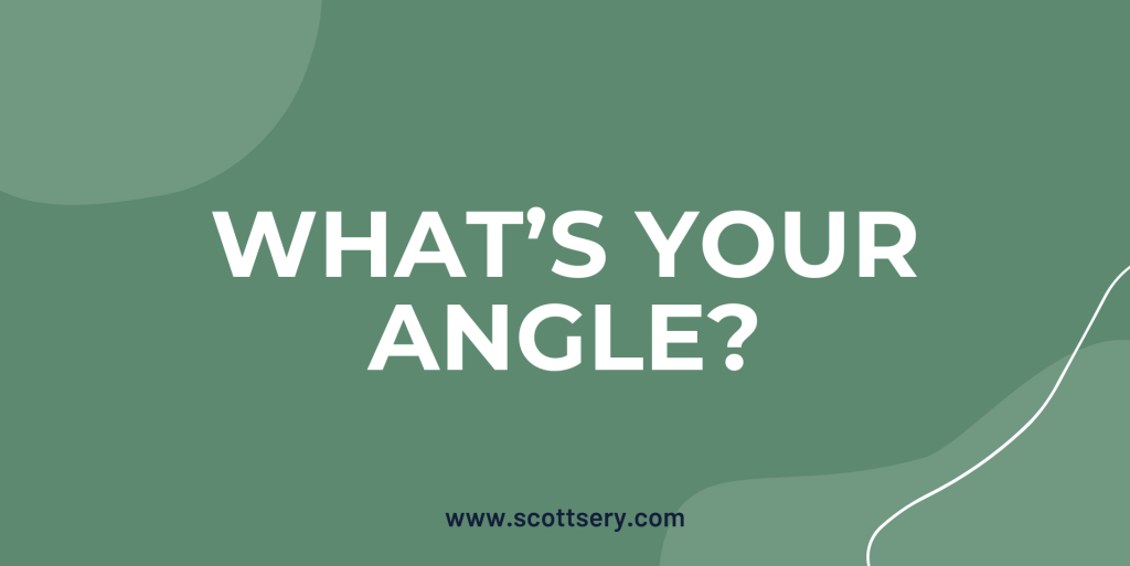 Choose your perfect Angle says Scott Sery